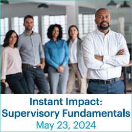 Instant Impact: Supervisory Fundamentals; May 23, 2024