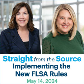 Straight from the Source: Implementing the New FLSA Rule; May 14, 2024