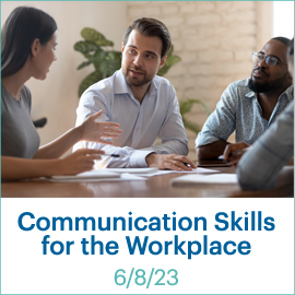 Communication Skills in the Workplace; June 8, 2023