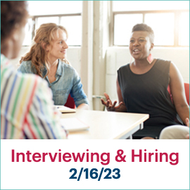 Interviewing and Hiring; February 16, 2023
