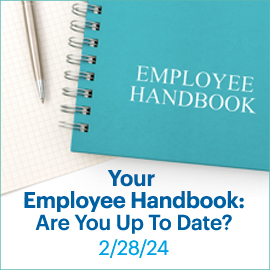 Your Employee Handbook: Are you up do date; February 28, 2024