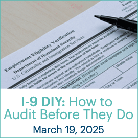 I-9 DYI: How to Audit Before They Do; March 19, 2025