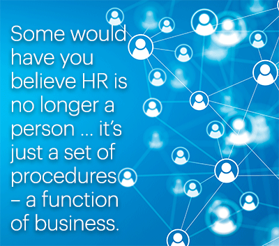 Human forms connected with lines on blue background with words "Some would have you believe HR is no longer a person ... it’s just a set of procedures – a function of business. "