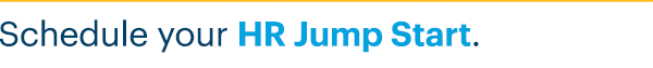 Schedule your HR Jump Start.